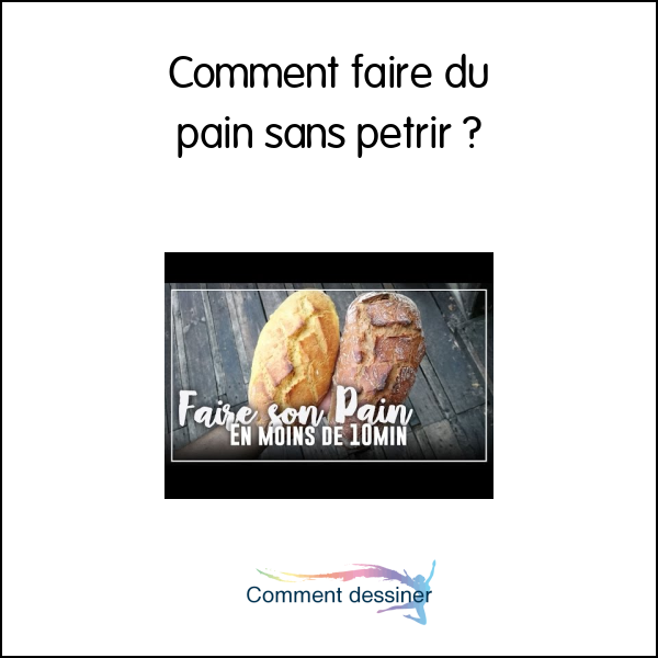 Comment faire du pain sans pétrir